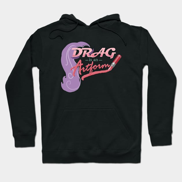 Drag is an Artform (Now With Wig!) Hoodie by ElephantShoe